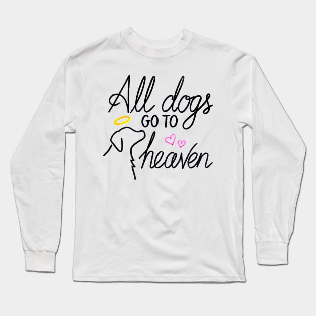 All Dogs Go To Heaven Long Sleeve T-Shirt by heroics